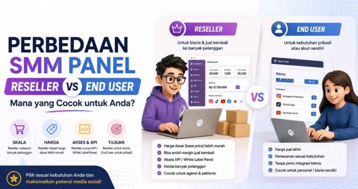 Perbedaan SMM Panel Reseller dan End User, Mana yang Cocok untuk Anda?