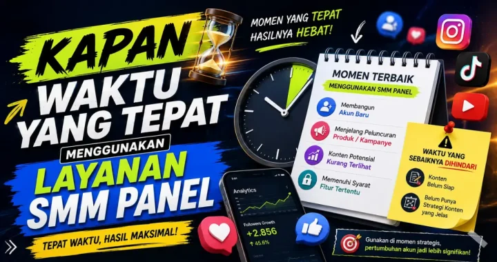 Kapan Waktu yang Tepat Menggunakan Layanan SMM Panel